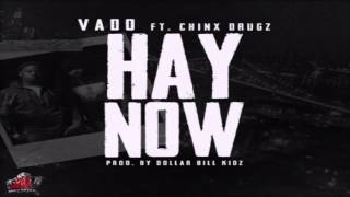 Vado - Hay Now (Feat. Chinx)