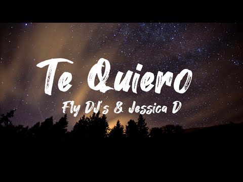 Fly DJ’s & Jessica D- Te Quiero