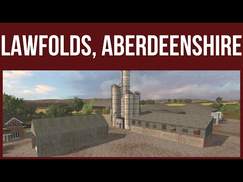 Farming Simulator 17 - First Look & Map Tour – LAWFOLDS, ABERDEENSHIRE