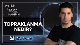 49) 45 Günde TYT Fizik Tarz Kampı | Elektrostatik | Topraklanma Nedir?