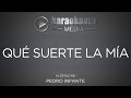 Karaokanta - Pedro Infante - Qué suerte la mía