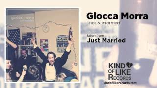 Video thumbnail of "Glocca Morra - Hot & Informed"