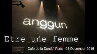 Anggun - Etre une femme | Anggun en Concert Live | Paris- France 4K Video