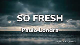 Paulo Londra - So fresh (Letra/Lyrics)