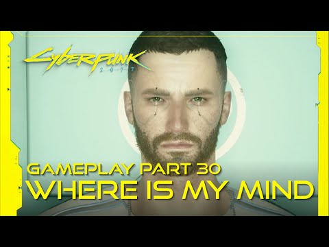 Cyberpunk 2077 Walkthrough Gameplay Part 30 - Where Is My Mind - The Ending