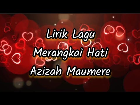 Lirik Lagu Merangkai Hati - Azizah Maumere