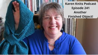 The Karen Knits Podcast | Episode 241 | Another Finished Object!