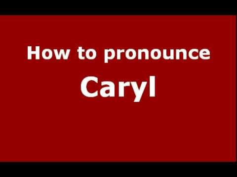 How to Pronounce Caryl - PronounceNames.com