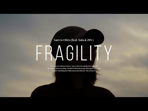 Sam is Ohm / Fragility (feat.Sala & ZIN) (Official Audio)