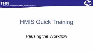 HMIS Quick Train: Pausing the Workflow