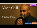 Altar Call By TonyBGospel