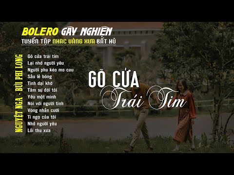 Bolero Gây Nghiện l Quán Cafe Thư Giãn ❖ GÕ CỬA TRÁI TIM ❖ Nguyệt Nga, Bùi Phi Long