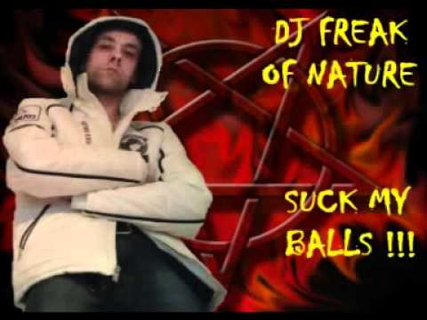 DJ Freak Of Nature - Suck My Balls !!!.mpg