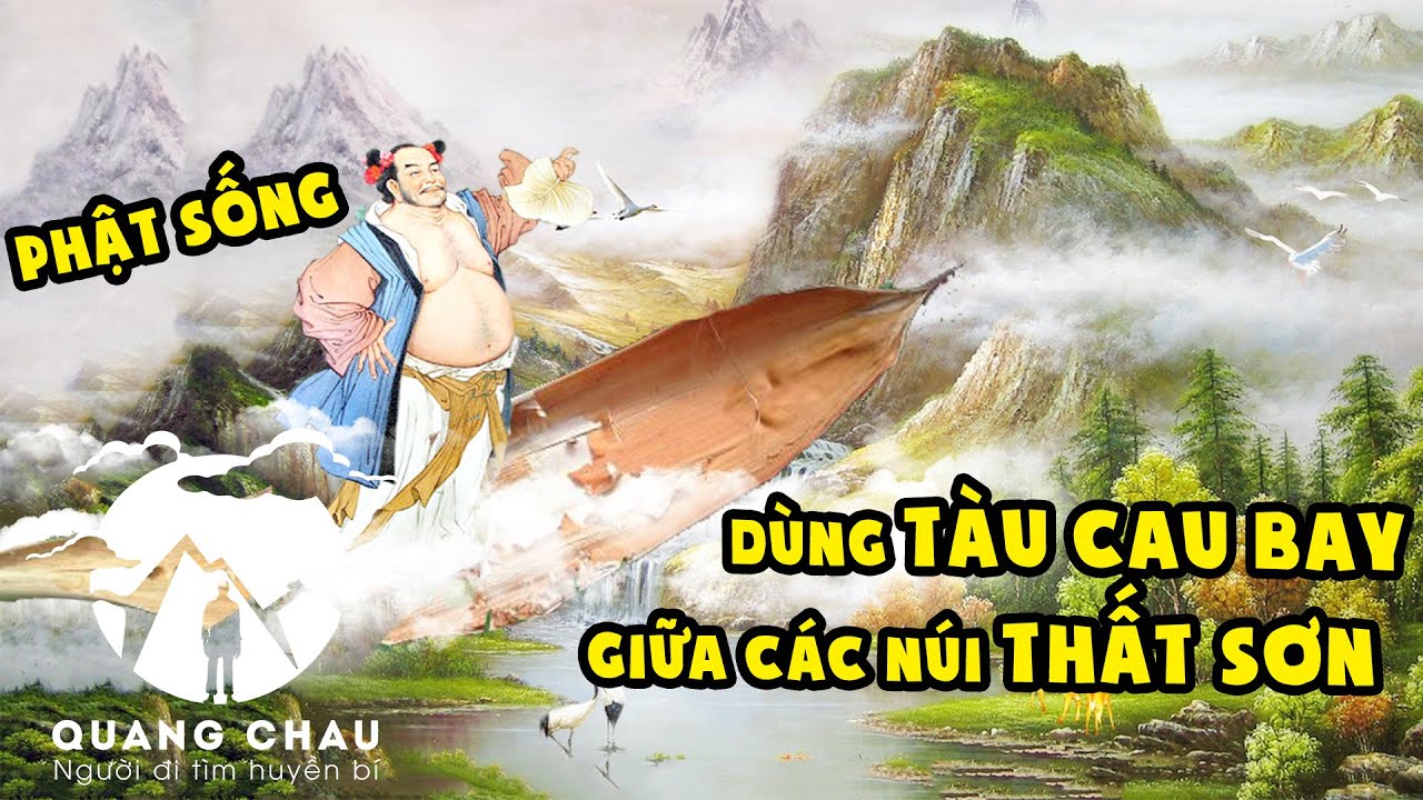 “CHUYỆN HOANG ĐƯỜNG” về Phật Sống dùng Tàu Cau bay từ Thiên Cấm Sơn sang Ngoạ Long Sơn
