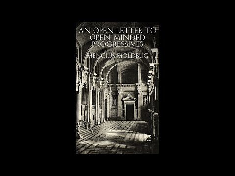 An Open Letter to Open-Minded Progressives: Part 1 - Mencius Moldbug (Audiobook)