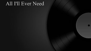 All I'll Ever Need