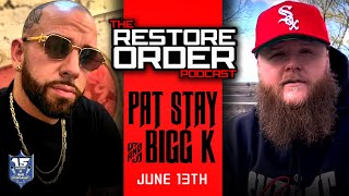 RESTORE ORDER PODCAST w PAT STAY AND BIGG K