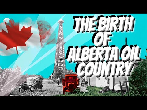 How One Oil Strike Changed Canada Forever: The Story of Leduc No. 1 