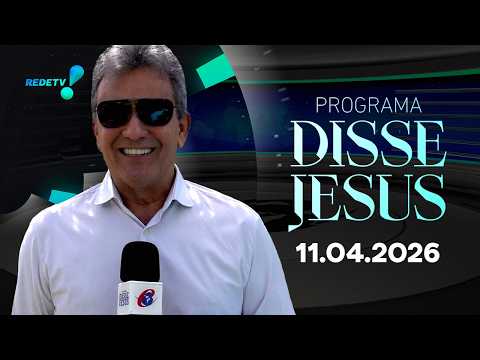 Programa Disse Jesus - 11/04/2026