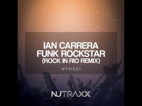 Ian Carrera - Funk Rockstar (Rock In Rio Remix)