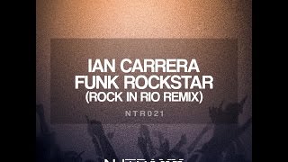 Ian Carrera - Funk Rockstar (Rock In Rio Remix)
