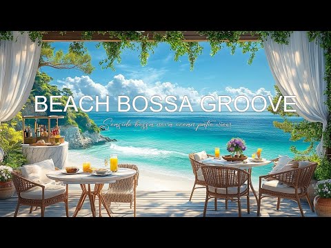 Seaside Bossa Nova Jazz - Smooth and Relaxing Music for Beach Vacation and Summer Relaxation Mood