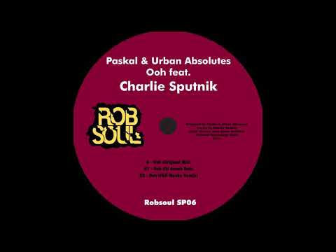 Paskal & Urban Absolutes feat.Charlie Sputnik - Ooh (Robsoul)