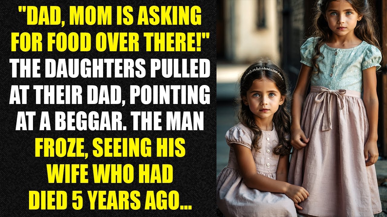 "Dad, Mom is asking for food over there!" the daughters pulled at their dad, pointing at a beggar...
