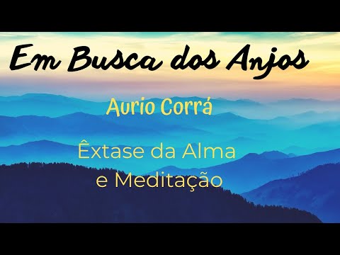 EM BUSCA DOS ANJOS - Cura da Alma, Sintonia dos Anjos, Proteção Energética, Antidepressiva, insônia.
