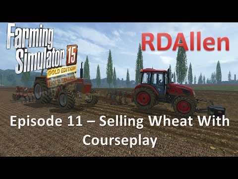 Farming Simulator 15 Gold Edition Sosnovka E11 - Courseplay Selling Wheat