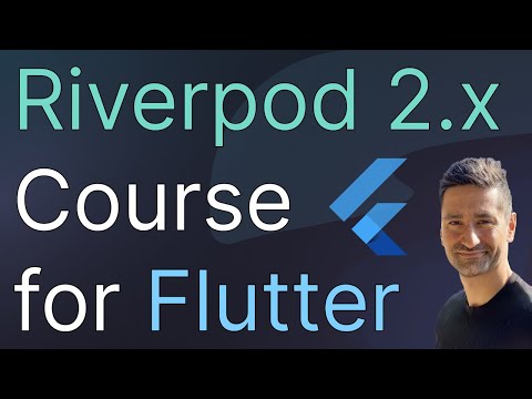 Riverpod 2.x Course for Flutter Developers - Go From Beginner to Advanced in 17 Hours