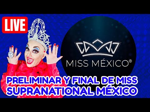 🔴 LIVE PRELIMINAR Y FINAL DE MISS SUPRANATIONAL MEXICO