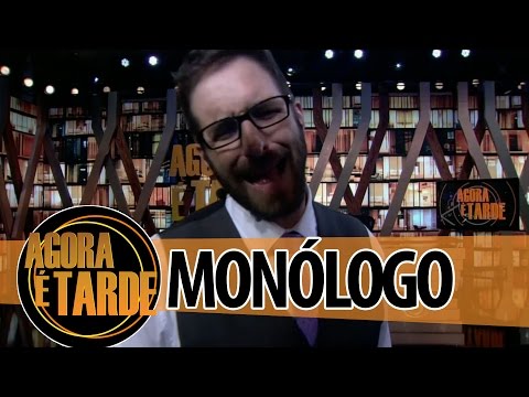 Monólogo - Agora é Tarde - 29/10/2014