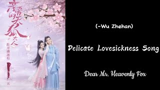 Download lagu Delicate Lovesickness Song...(Wu Zhehan)..Dear Mr. Heavenly Fox mp3