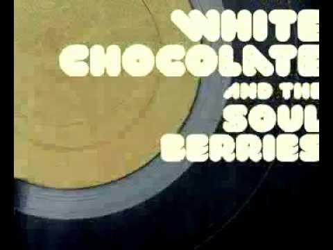 White Chocolate And The Soul Berries