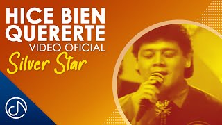Hice Bien Quererte - Silver Star / Official Video