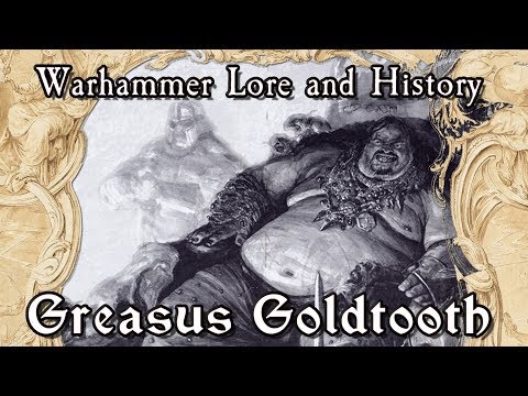 Warhammer Lore And History: Greasus Goldtooth