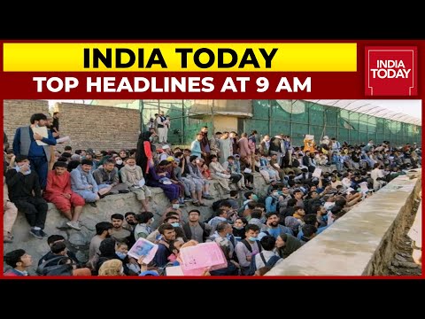 Top Headlines At 9 AM | Kabul Airport Terror Threat | August 27, 2021