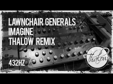 Lawnchair Generals - Imagine (Thalow Remix) (432 Hz)
