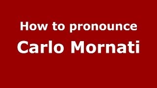 How to pronounce Carlo Mornati