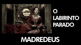 MADREDEUS - O Labirinto Parado - [Official Music Video ]