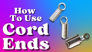 How to Use Cord Ends in Jewelry Designs