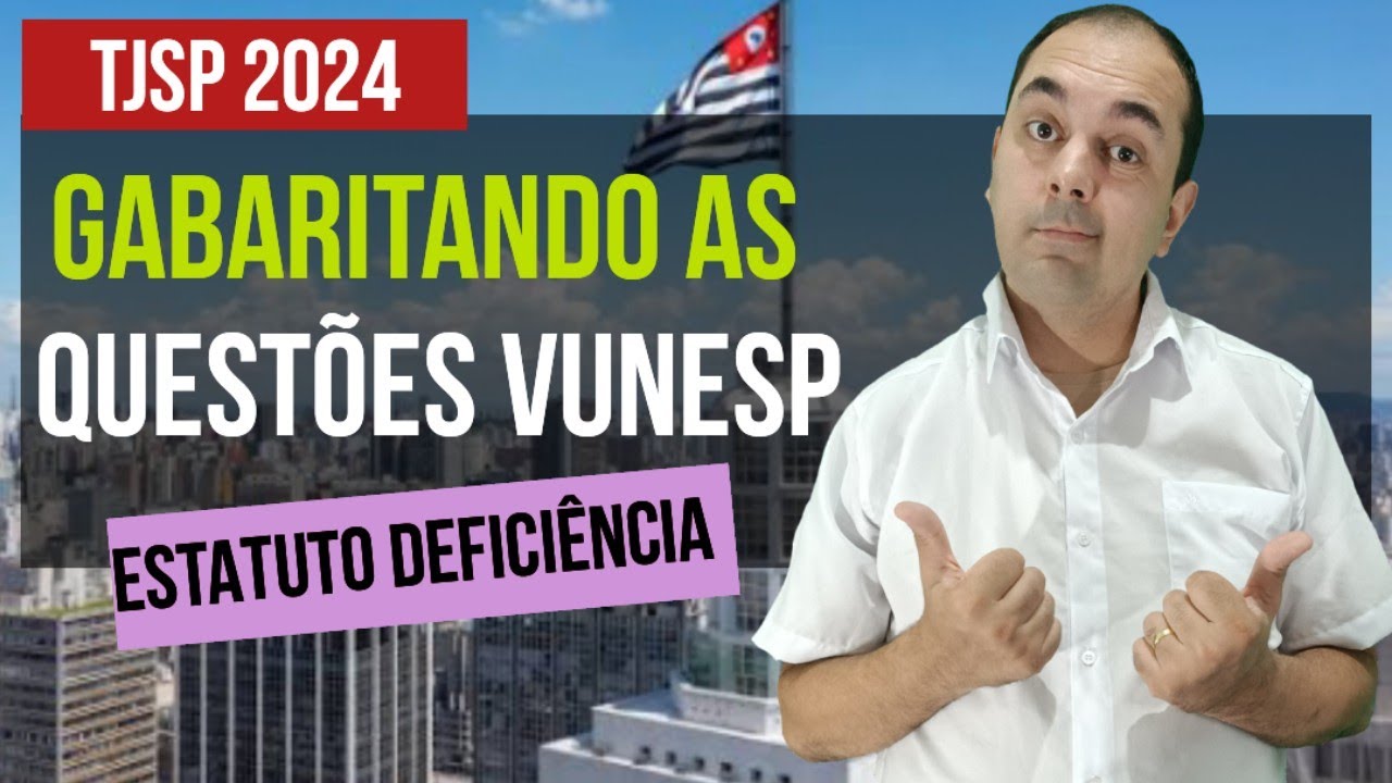 Questões VUNESP TJ SP - Estatuto da Pessoa com Deficiência | Questões 2023 e 2024