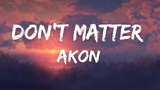 Don&#39;t Matter - Akon (Lyrics) Full HD 🎵