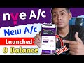 NYE New Account Launch | NYE Account Opening Online | NYE App kaise Use Kare