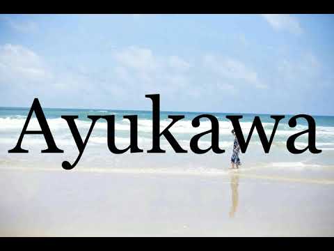 How To Pronounce Ayukawa🌈🌈🌈🌈🌈🌈Pronunciation Of Ayukawa
