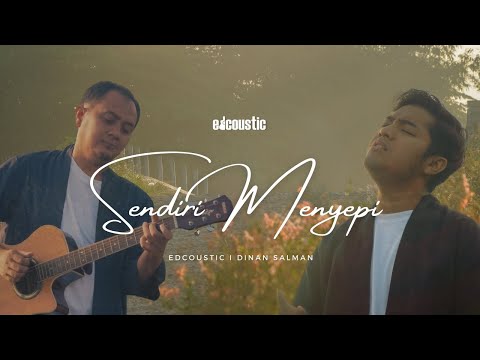 Edcoustic ft. Dinan Salman - Sendiri Menyepi (Official Music Video)