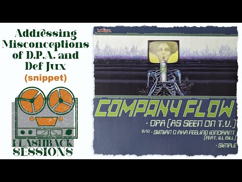 Misconceptions About Company Flow's D.P.A. & Def Jux (Flashback Sessions Snippet)