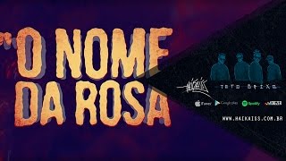 Haikaiss - Nome da Rosa (VIDEOLYRIC OFICIAL)