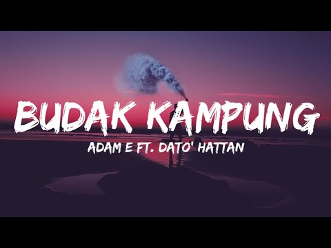 Adam E ft. Dato' Hattan - Budak Kampung (Lyrics)
